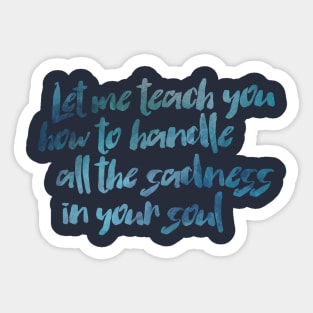 Handle All the Sadness in your Soul Sticker